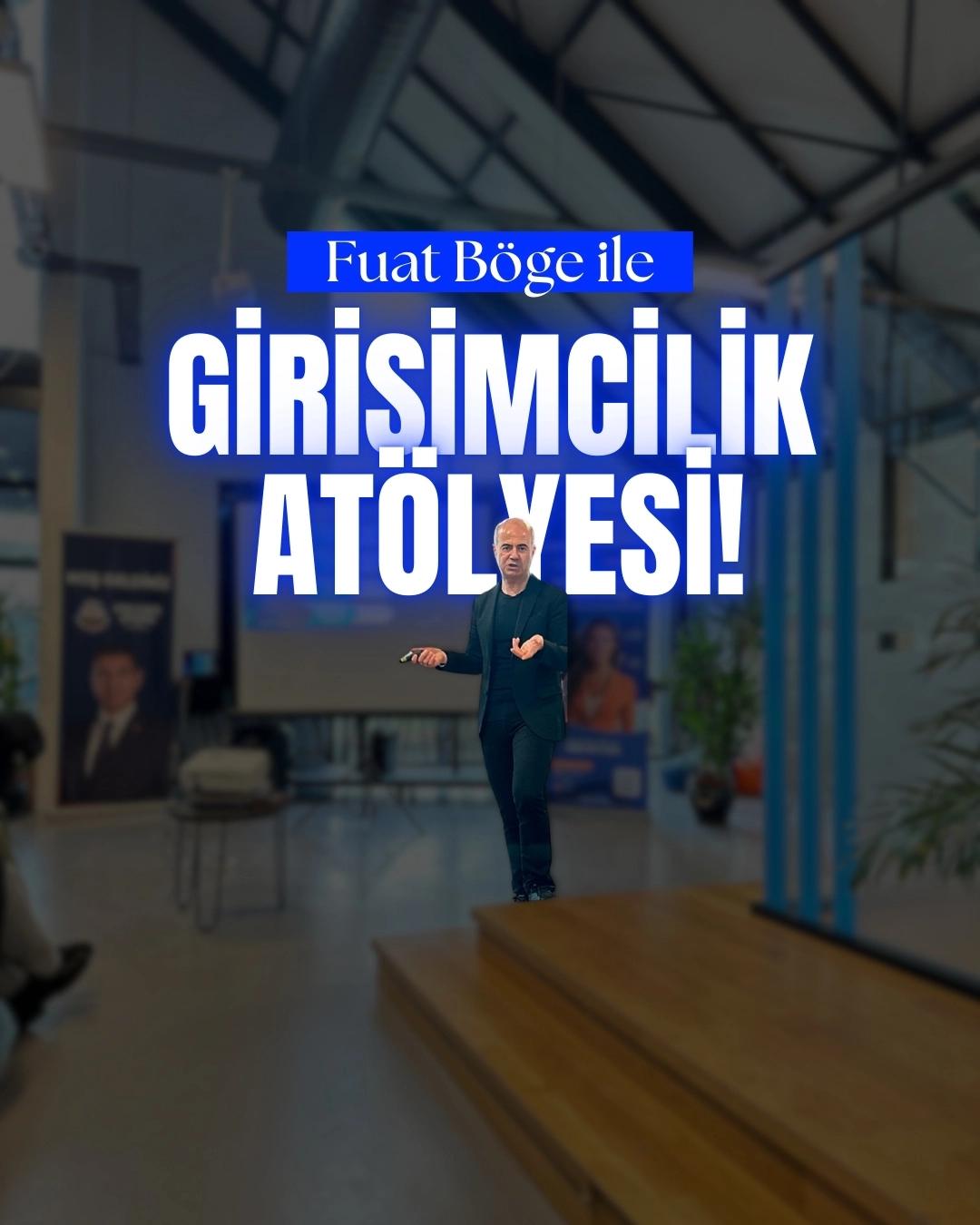Fuat Böge İle Girişimcilik Atölyesi